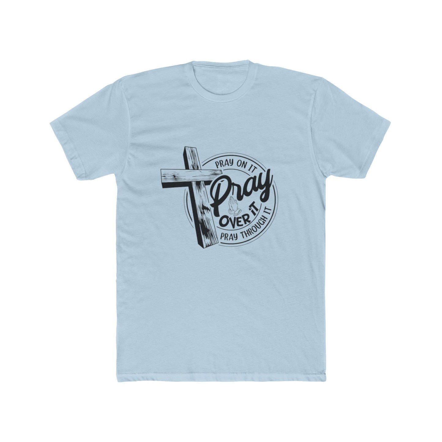 Inspirational Unisex Cotton Crew Tee - "Pray On It, Pray Over It" Design